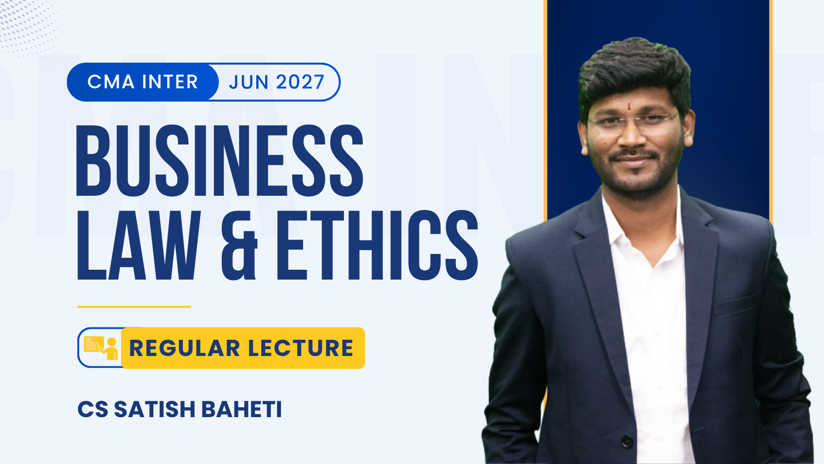 CMA Inter Business Laws & Ethics Regular Batch By CS Satish Baheti | Dec 26_Jun 27