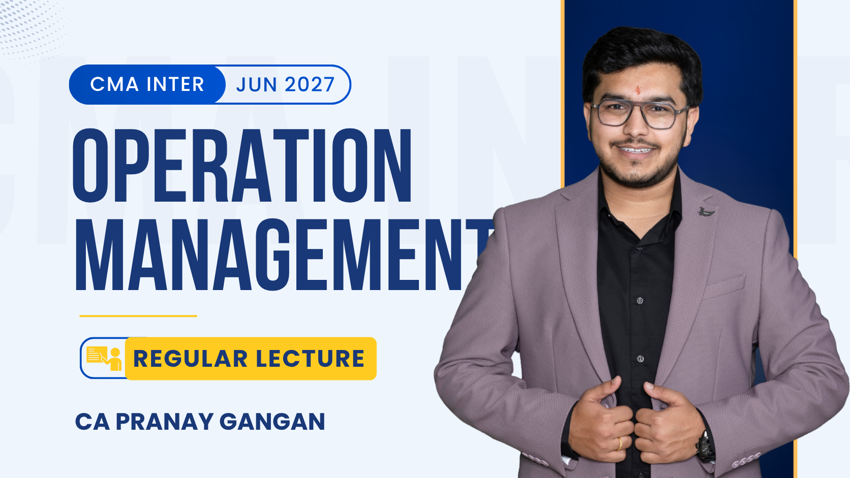 CMA Inter Operation Management Regular Batch By CA Pranay Gangan | Dec 26_Jun 27