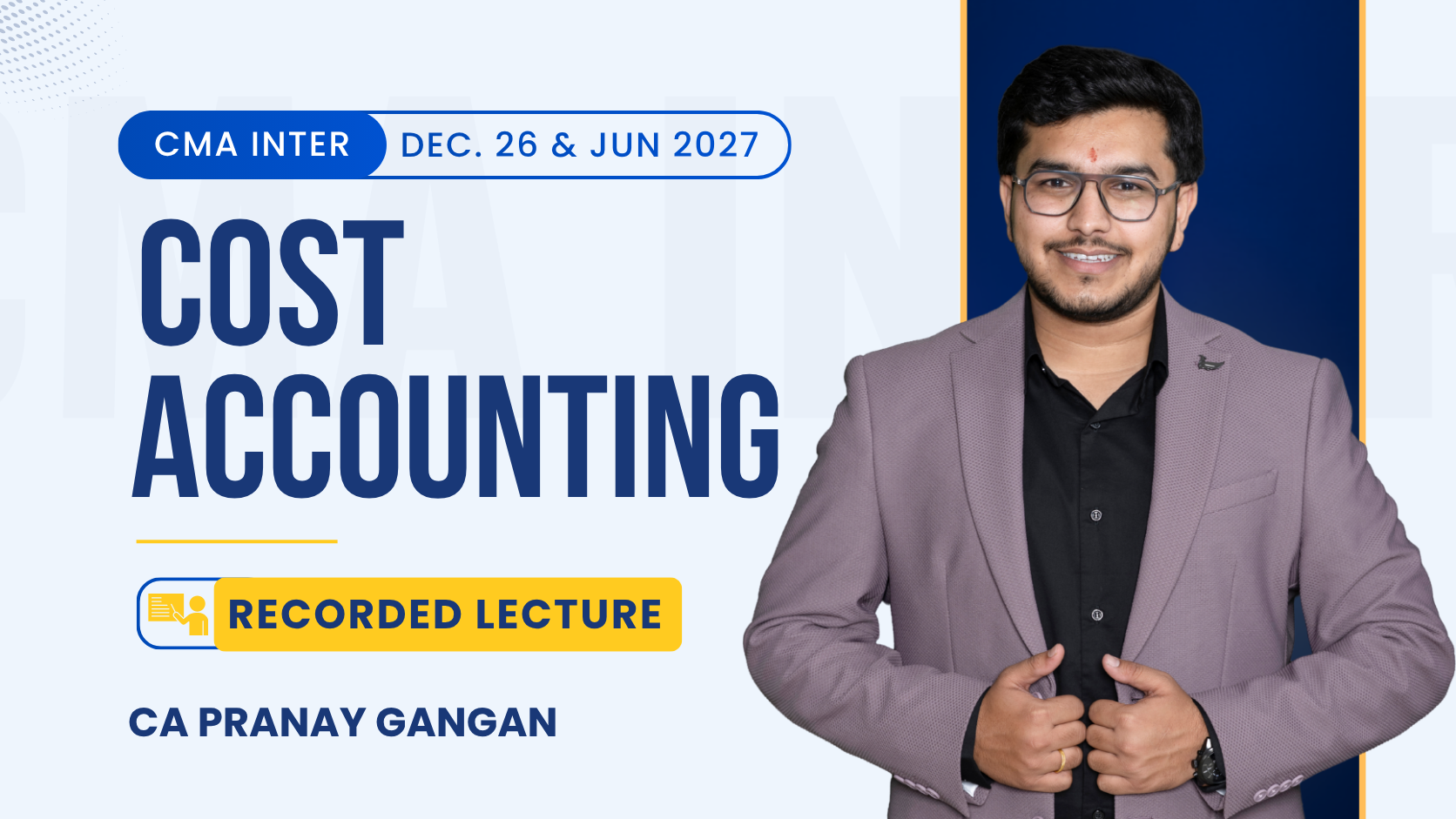 CMA Inter Cost Accounting Regular Recorded Batch By CA Pranay Gangan | Dec 26_Jun 27