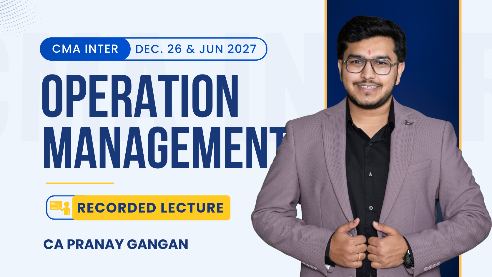 CMA Inter Operation Management Regular Batch By CA Pranay Gangan | Dec 26_Jun 27