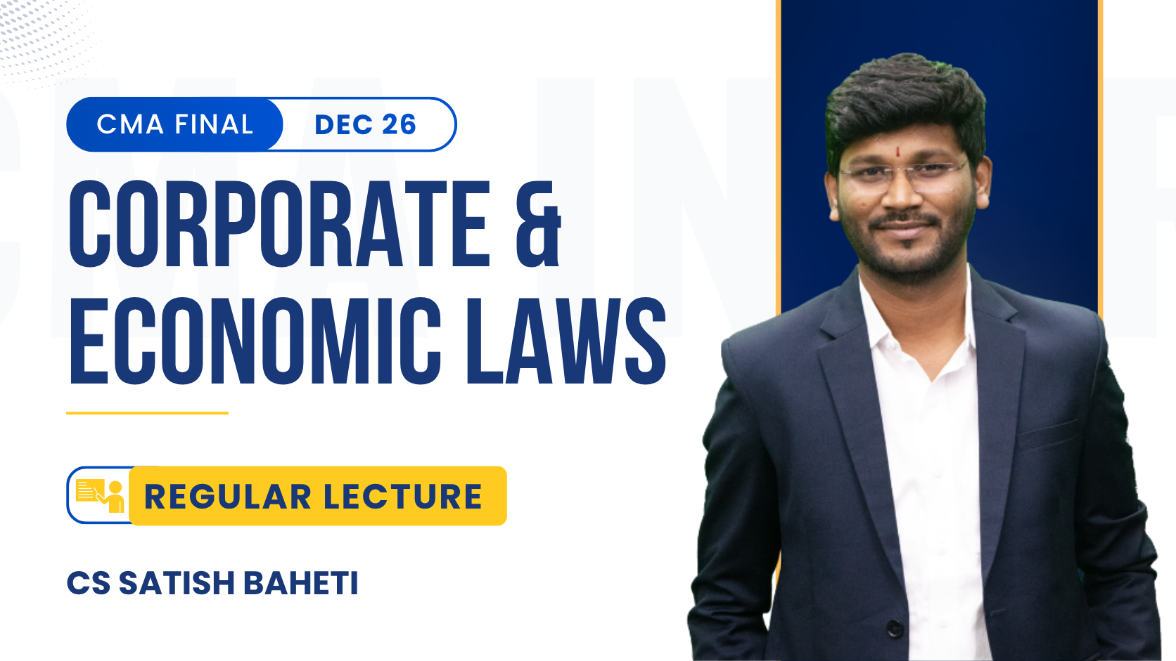 CMA Final Corporate & Economic Law Regular Batch By CS Satish Baheti | Dec 26