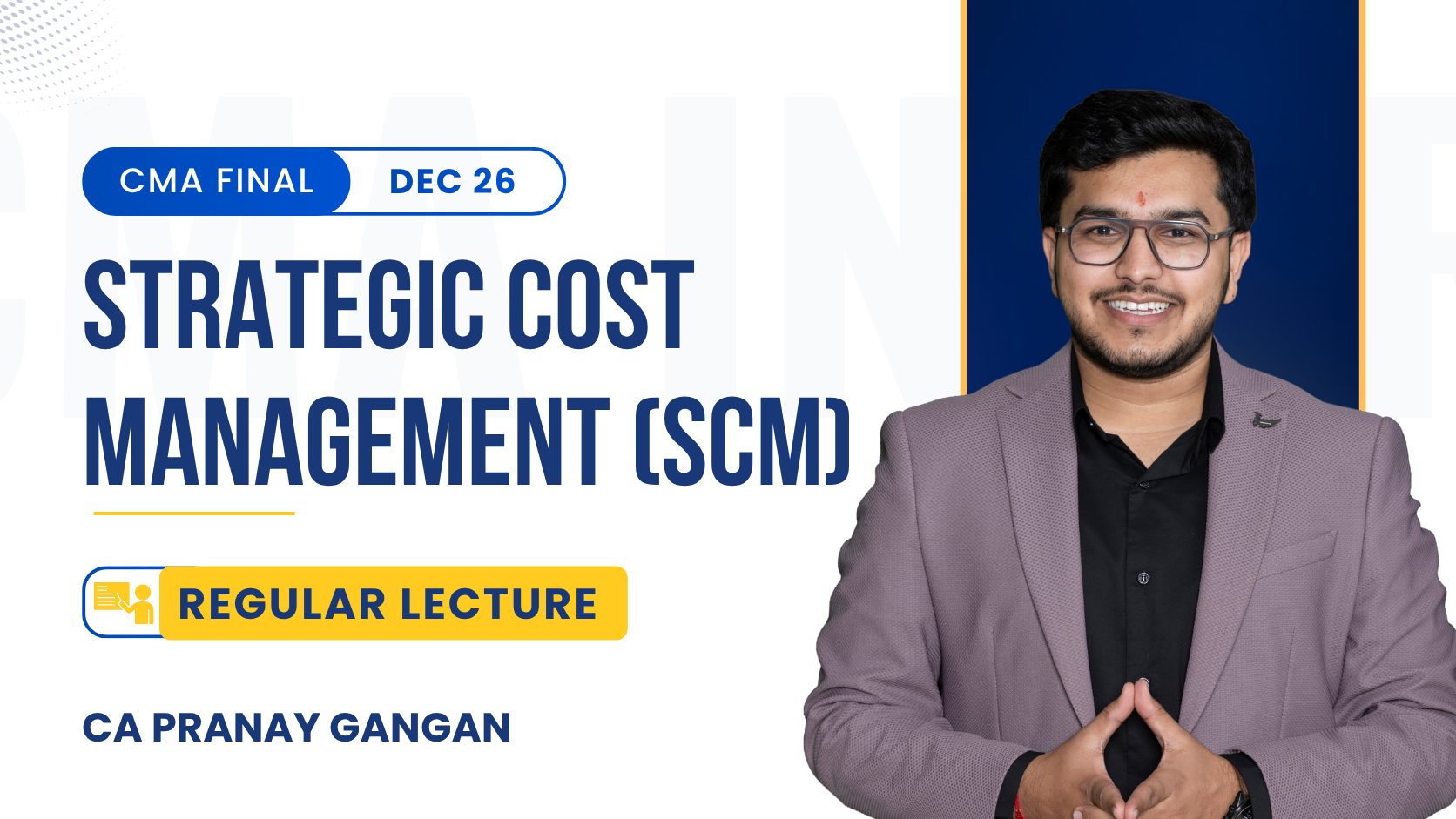 CMA Final SCM Regular Batch By CA Pranay Gangan | Dec 26
