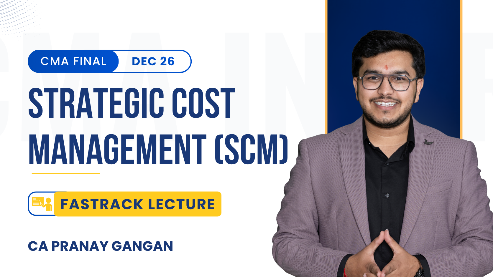 CMA Final SCM Fastrack Batch By CA Pranay Gangan | Dec 26_ Jun 27