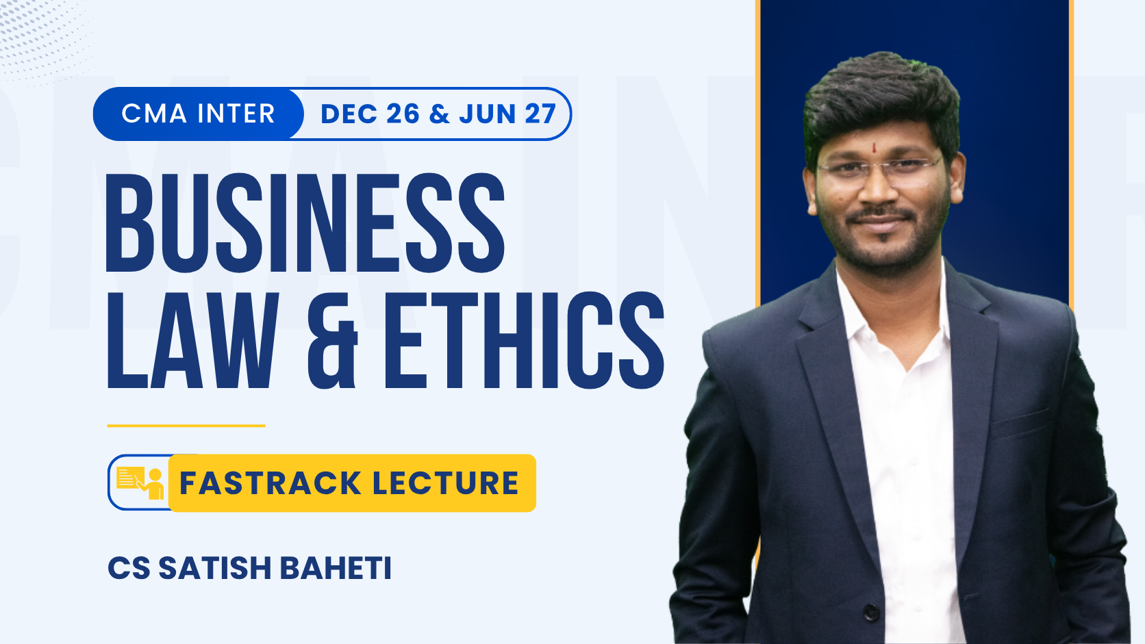 CMA Inter Law Fastrack Batch By CS Satish Baheti | Dec 26_Jun 27