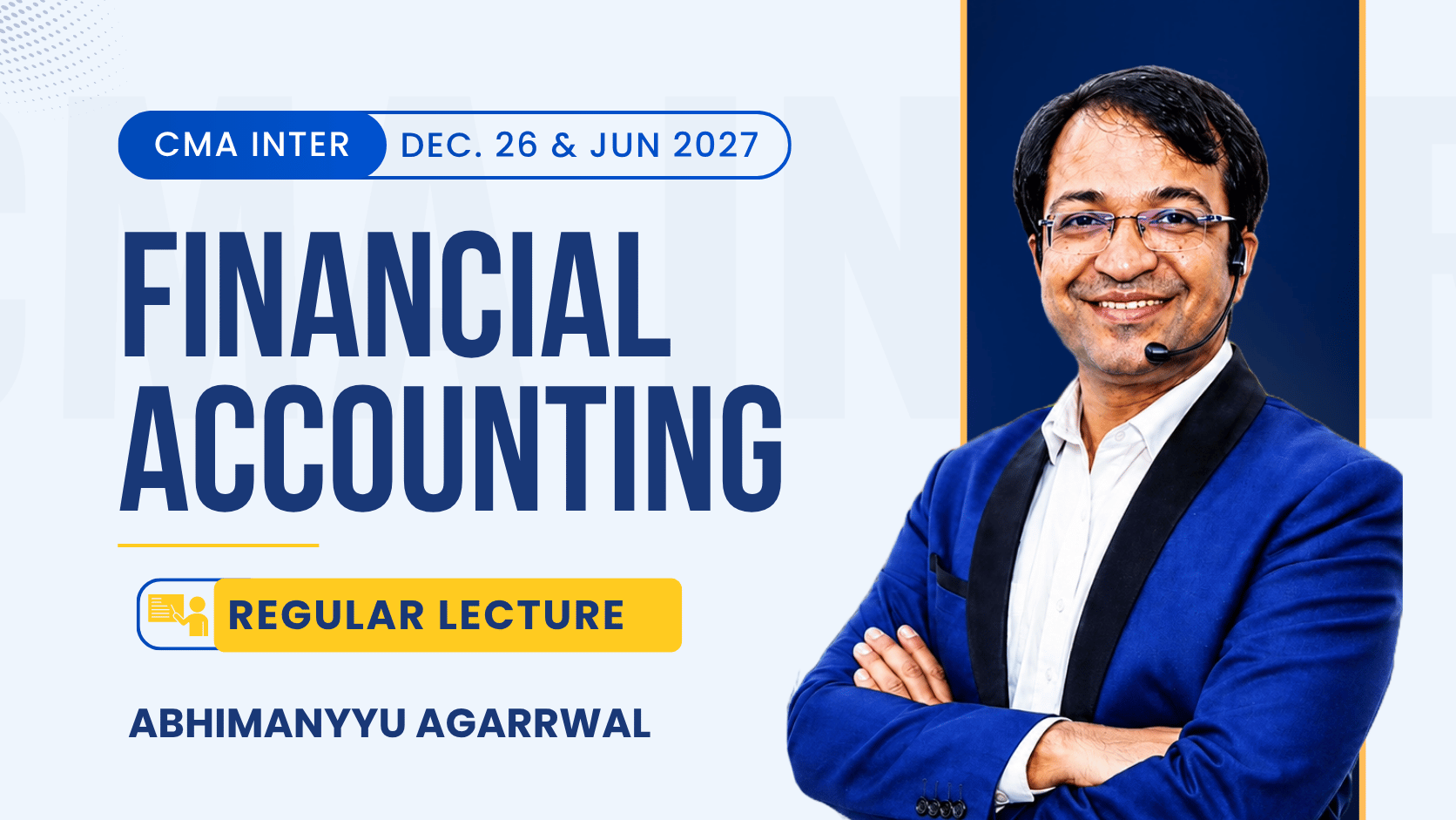 CMA Inter Financial Accounting Regular Batch By Abhimanyyu Agarrwal | Dec 26_Jun 27