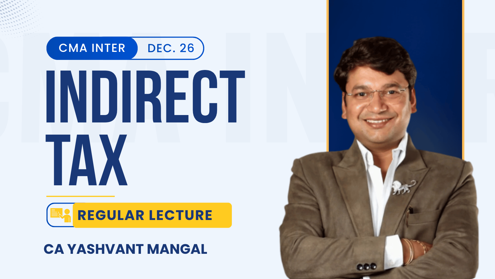 CMA Inter Indirect Tax Regular Recorded Batch By CA Yashvant Mangal | Dec. 26